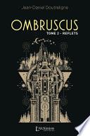 Ombruscus - Tome 2 : Reflets