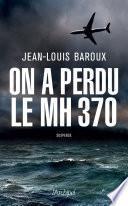 On a perdu le MH370