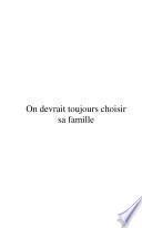 On devrait toujours choisir sa famille