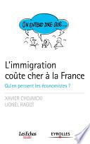 On entend dire que... L'immigration coûte cher à la France