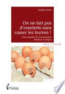 On ne fait pas d'omelette sans casser les burnes