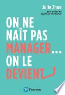 On ne naît pas manager, on le devient !