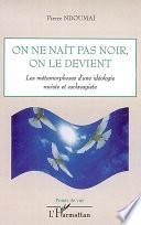 On ne naît pas noir, on le devient