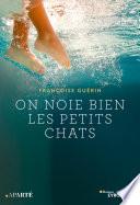 On noie bien les petits chats