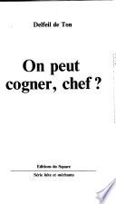 On peut cogner, chef?
