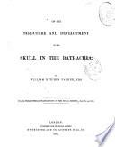 On the Structure and Development of the Skull in the Batrachia