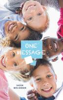 ONE MESSAGE