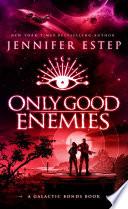 Only Good Enemies
