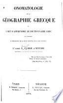 Onomatologie de la géographie grecque, ou L'art d'apprendre le dictionnaire grec en étudiant la géographie de la Grèce ancienne et de ses colonies