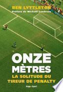 Onze mètres, la solitude du tireur de penalty