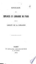 Opinion des employés en Librairie de Paris sur la liberté de la librairie [together with the “discours de M. J. F. Simon” on this subject].