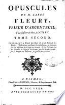 Opuscules de m. l'abbé Fleury, prieur d'Argentueil, & confesseur du Roi, Louis 15. Tome premier [-quatrieme. Seconde partie!