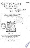 Opuscules et divers traictez de maistre Pierre Ayrault,...