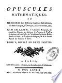 Opuscules mathématiques, ou Mémoires sur differens sujets de géométrie, de méchanique, d'optique, d'astronomie &c. Par M. d'Alembert ... Tome premier (-8.)