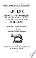 Opuscules philosophiques (Du dieu de Socrate, Platon et sa doctrine, Du monde) et fragments