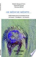 Or Méduse médite...