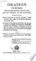 Oraison funebre de sa majeste Louis XVI, roi de France et de Navarre, prononcee dans la ceremonie du service expiatoire, celebre a Tours, dans l'eglise de St.-Francois-de-Paule, le 28 juillet 1814 (etc.)