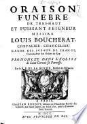 Oraison funèbre de tres-haut et puissant seigneur Messire Louis Boucherat, chevalier, chancelier, garde des sceaux de France, commandeur des ordres du roy. Prononcée dans l'eglise de Saint Gervais sa paroisse. Par le R. P. de la Roche, prestre de l'Oratoire