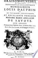Oraison funebre de tres-haut, tres-puissant, et excellent prince monseigneur Louis dauphin; et de tres-haute, tres-puissante, et excellente princesse Marie Adelaide de Savoye, son epouse. Prononcée dans l'eglise de Paris, le dixiéme may 1712. Par le Pere Gaillard, de la Compagnie de Jesus