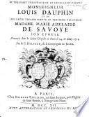 Oraison funèbre de tres-haut tres-puissant et excellent prince monseigneur Louis dauphin et de tres-haute tres-puissante et vertueuse princesse madame Marie-Adelaide de Savoye son épouse. Prononcée dans la sainte chapelle de Paris le 24 de may 1712. Par le P. Delarue,...