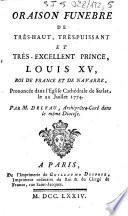 Oraison funebre de très-haut, très-puissant et très-excellent prince, Louis XV, roi de France et de Navarre, prononcée dans l'Eglise cathédrale de Sarlat, le 22 juillet 1774. Par M. Delfau, archiprêtre-curé dans le même diocese