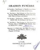 Oraison funèbre de Très-Haut, Très-Puissant et Très-Excellent Prince Louis XVI,... de Très-Haute, Très-Puissante et Très-Excellente Princesse Marie-Antoinette,... de... Louis XVII,... de... Madame Élisabeth de France... prononcée le 13 juillet 1814, dans l'église paroissiale de St. Polycarpe
