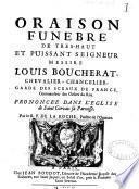Oraison funebre du tres-haut et puissant seigneur messire Louis Boucherat, chevalier... Prononcée dans l'eglise de Saint Gervais sa parroisse. Par le R. P. de La Roche