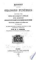 ...Oraisons funèbres, précédées d'une Notice biographique et lưttéraire sur Bossuet, d'une analyse et de fragments de ses premiéres oraisons funèbres. Nouvelle éd., collationée sur les meilleurs textes et accompagnée de notices historiques, de sommaires analytiques, de notes littéraires et grammaticales