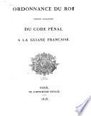 Ordonnance du roi, portant application du Code pénal à la Guiane française