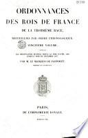 Ordonnances des Rois de France de la 3e Race, recueillies par ordre chronologique...