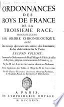 Ordonnances des roys de France de la troisième race: Ordonnances du roy Philippe de Valois, & celles du roy Jean jusqu'àu commencement de l'année 1355. 1729