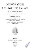 Ordonnances des roys de France de la troisième race, recueillies par ordre chronologique, avec des renvoys ...