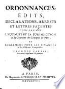 Ordonnances, Edits, Declarations, Arrests Et Lettres Patentes Concernant L'Autorité Et La Jurisdiction de la Chambre des Comptes de Paris. Et Reglemens Pour Les Finances & les Officiers Comptables