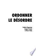 Ordonner le désordre