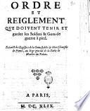 Ordre er reiglement que doivent tenir et garder les soldats & gens de guerre à pied ...