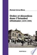 Ordre et désordres dans l'Istanbul ottomane, 1879-1909