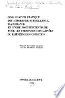 Organisation pratique des mesures de surveillance, d'assistance et d'aide post-pénitentiaire pour les personnes condamnées ou libérées sous condition