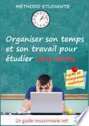 Organiser son temps et son travail pour étudier sans stress