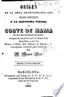 Origen de la R. Archicogradia del culto continuo a la Sma Virgen ó Corte de Maria en sus más célebres origenes...