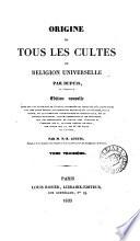 Origine de tous les cultes, ou, Religion universelle. 3 tom. [and] Planches. 10 tom. [and] Atlas