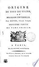 ORIGINE DE TOUS LES CULTES, OU RELIGION UNIVERSELLE.