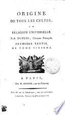 ORIGINE DE TOUS LES CULTES, OU RELIGION UNIVERSELLE.