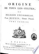 Origine de tous les cultes, ou Religion universelle