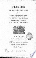 Origine de tous les cultes; ou, Religion universelle