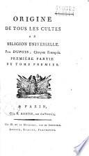 Origine de tous les cultes ou Religion universelle par Dupuis, citoyen françois
