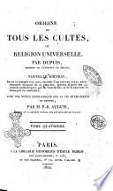 Origine de tous les cultes, ou religion universelle. Par Dupuis, membre de l'Institut de France. ... Avec une notice biographique sur la vie et les écrits de Depuis, par M. P.-R. Auguis, ...Tome premier [-septieme]