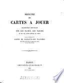Origine des cartes a jouer; recherches nouvelles sur les naibis, les tarots et sur les autres especes de cartes. (Avec atlas de 70. planches)