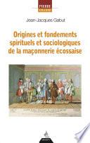 Origines et fondements spirituels et sociologiques de la maçonnerie écossaise
