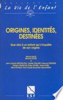 Origines, identités, destinées : que dire à un enfant qui s'inquiète de son origine