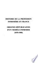 Origines républicaines d'un modèle infirmier, 1870-1900